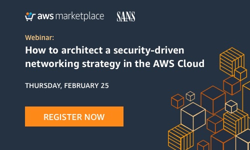 AWS Marketplace Webinar: How to Architect a Security-Driven Networking Strategy in the AWS Cloud