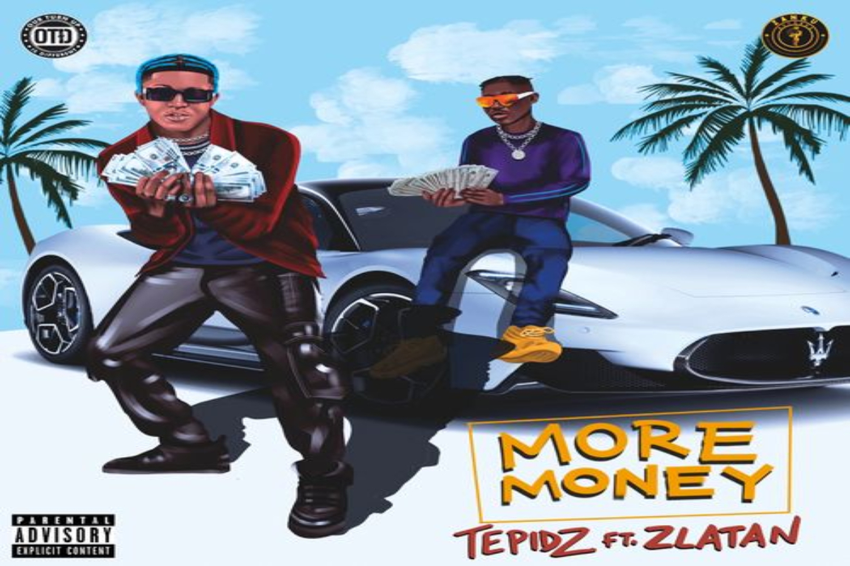 MUSIC: Tepidz ft Zlatan – More Money