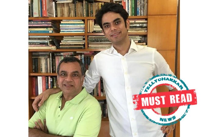 Must Read! Paresh Rawal says he did not launch his son Aditya because he doesn’t have that kind of money