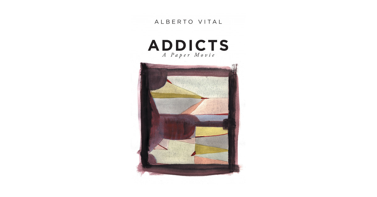Fulton Books Author Alberto Vital’s New Book ‘Addicts: A Paper Movie’ is a Thrilling Adventure That Follows a Detective Who Solves Mysteries and Crimes With His Unusual Ways