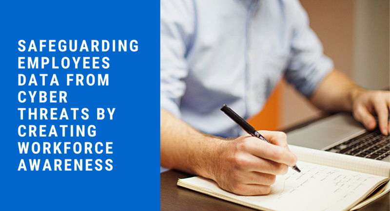 Safeguarding employees data from cyber threats by creating workforce awareness