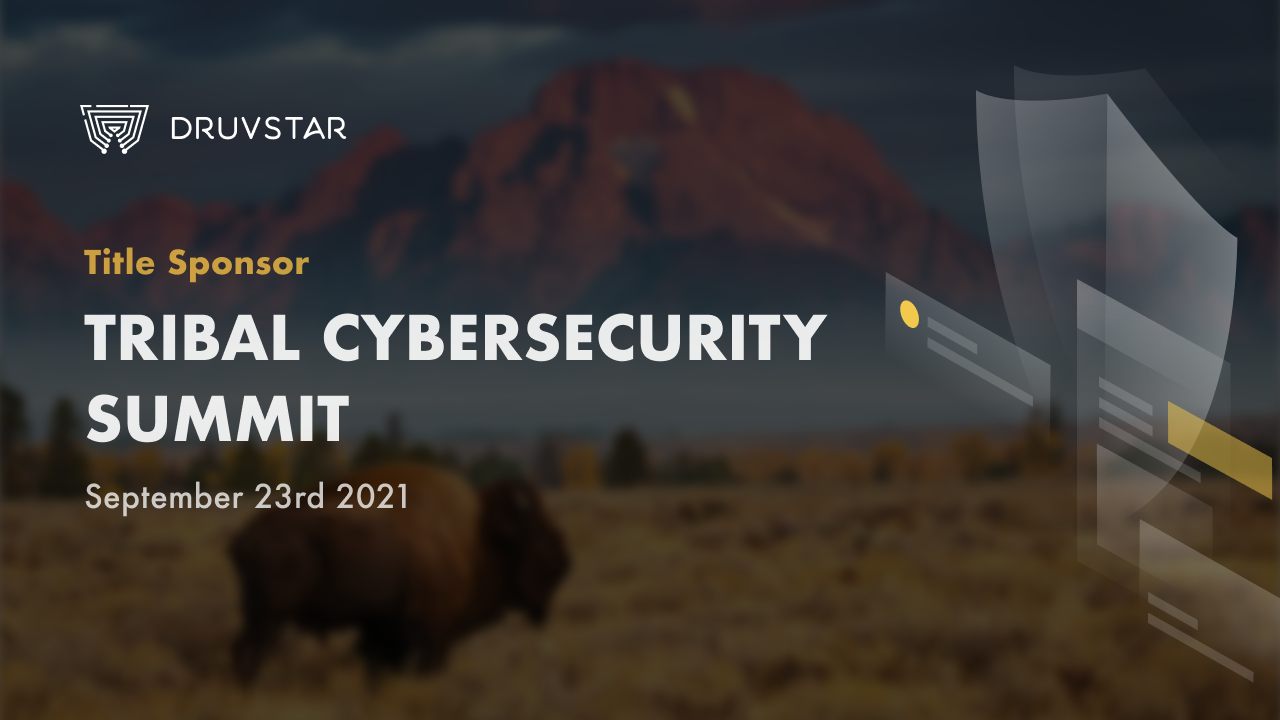 DruvStar Sponsors Tribal Cybersecurity Summit, An Informative Summit for Executive Decision Makers Protecting Tribes and Tribal Enterprises from Cybersecurity Threats