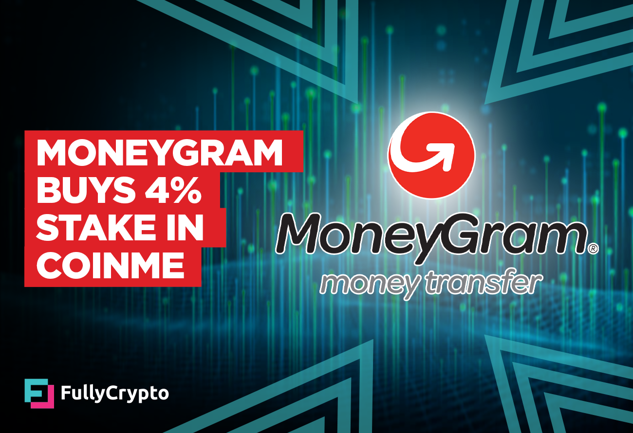 MoneyGram Buys 4% Stake in Crypto Exchange Operator CoinMe