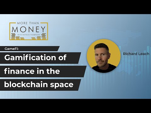 More Than Money: GameFi’s Richard Leach talks earning money through blockchain games