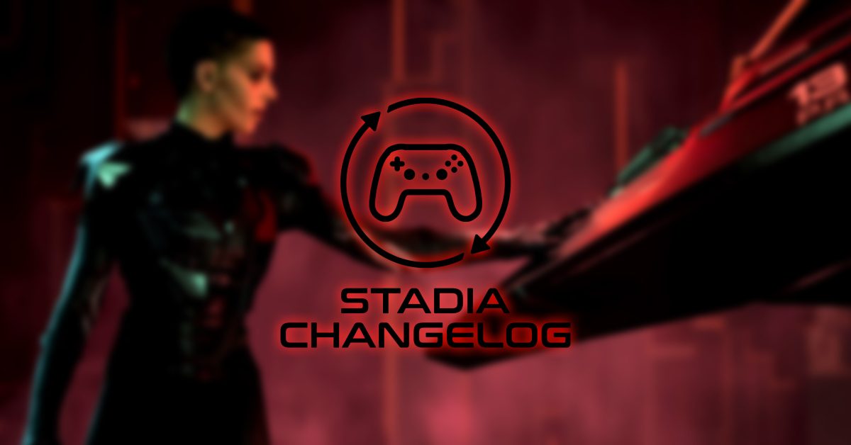 Stadia Changelog: Chorus is the latest free demo on Stadia, Cyberpunk 1.5 update, more